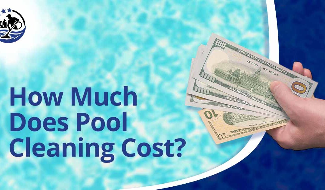 How Much Does Pool Cleaning Cost?