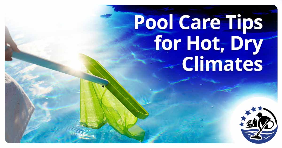 Image of a woman using a skimmer net to clean a swimming pool, featuring Top Pool Cleaners Near Me and highlighting essential pool care tips for hot, dry climates.